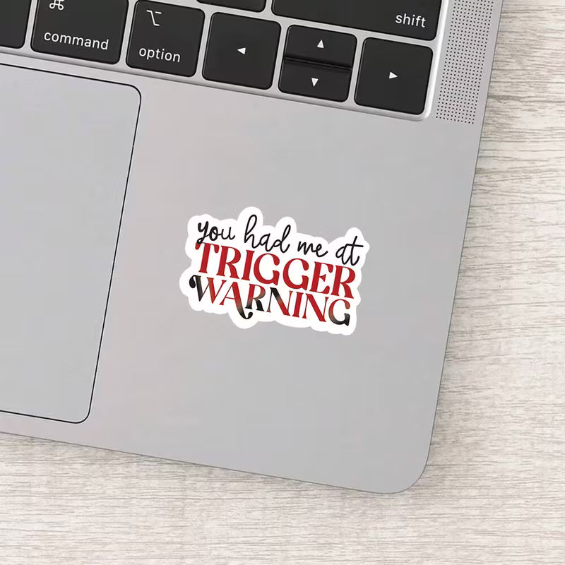 You Had Me at Trigger Warning Sticker