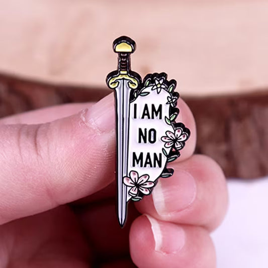 I Am No Man Enamel Pin