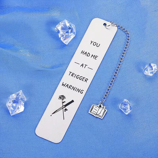 You Had Me at Trigger Warning Stainless Steel Bookmark
