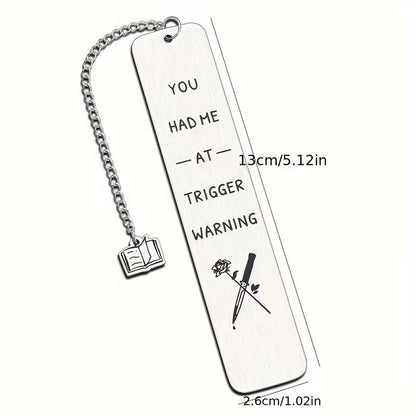 You Had Me at Trigger Warning Stainless Steel Bookmark